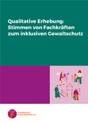 Titelseite Qualitative Erhebung: Stimmen von Fachkr&auml;ften zum inklusiven Gewaltschutz