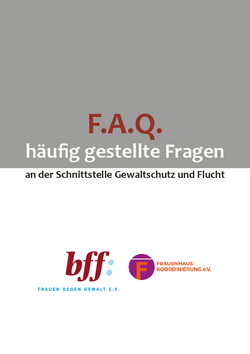 H&auml;ufige Fragen an der Schnittstelle Gewaltschutz und Flucht FHK+bff
